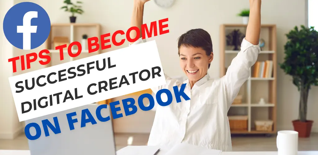 Tips for Success as a Digital Creator on Facebook