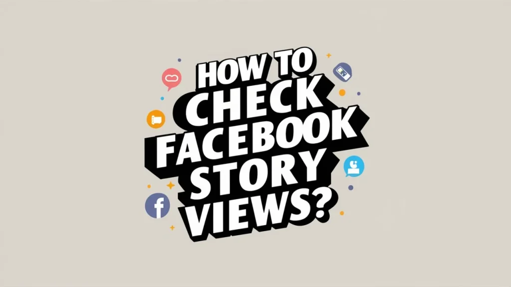 How to Check Facebook Story Views